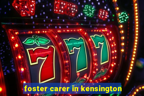 foster carer in kensington